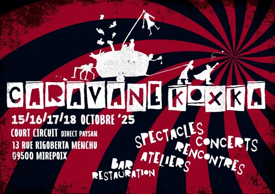 Peut être une image de texte qui dit ’CARAVANE ΚΩXKA KOX 15/16/17/18 OCTOBRE '25 SPECTACLES COURT CIRCUIT DIRECT PAYSAN 13 RUE RIGOBERTA MENCHU 09500 MIREPOIX BAR ATELIERS PENCONTRES CONCERTS RESTAURATION TION’